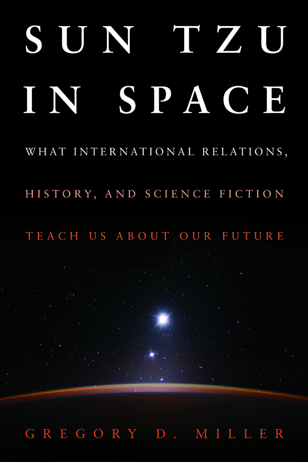 Sun Tzu in Space: What International Relations, History,and Science Fiction Teach Us About Our Future